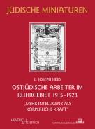 Ostjüdische Arbeiter im Ruhrgebiet 1915–1923, L. Joseph Heid, Jüdische Kultur und Zeitgeschichte